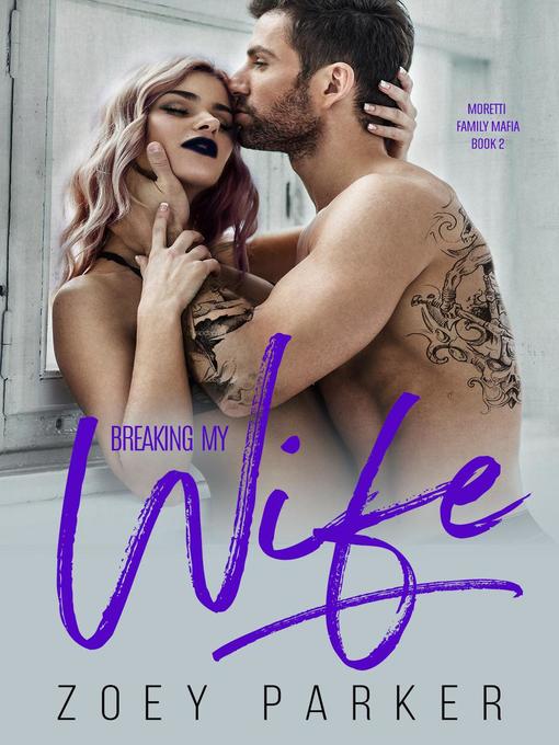 Title details for Breaking my Wife by Zoey Parker - Available